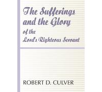 The Sufferings and the Glory of The Lord's Righteous Servant