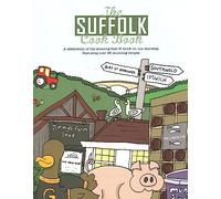 The Suffolk Cook Book: A Celebration of the Amazing Food & Drink on Our Doorstep