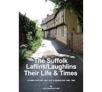 The Suffolk Laflins/Laughlins - Their Life & Times