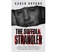 The Suffolk Strangler: Serial killer Steven Wright's terrifying spree and the manhunt that brought him to justice