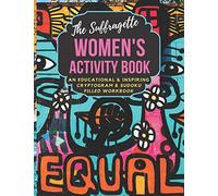The Suffragette Women's Activity Book: An Educational, Historical & Inspiring Cryptogram & Sudoku Filled Workbook LARGE PRINT EDITION