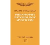 The Sufi Message: Philosophy, Psychology and Mysticism v. 11