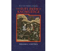 The Sufi Path of Knowledge by William C. Chittick - 9780887068850