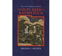 THE SUFI PATH OF KNOWLEDGE : IBN AL- ARA by CHITTICK, WILLIAM C. Paperback