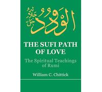 The Sufi Path of Love: The Spiritual Teachings of Rumi