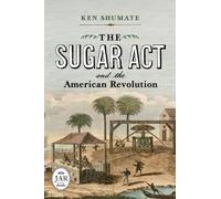 The Sugar Act and the American Revolution
