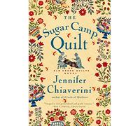 The Sugar Camp Quilt: An Elm Creek Quilts Novel: 7 (The Elm Creek Quilts)