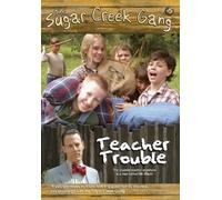 The Sugar Creek Gang: Teacher Trouble