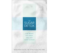 The Sugar Detox: Lose Weight, Feel Great, and Look Years Younger