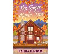 The Sugar Maple Inn: Cozy up with the must-read small-town romance filled with heart, heat and second chances (Solace Springs)