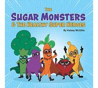 The Sugar Monsters & The Healthy Super Heroes