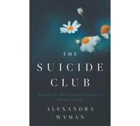 The Suicide Club: What to Do When Someone You Love Chooses Death