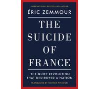 The Suicide of France : The Quiet Revolution That Destroyed a Nation