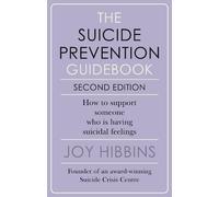 The Suicide Prevention Guidebook Second Edition: How to support someone who is having suicidal feelings