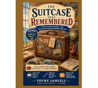 The Suitcase That Remembered - EXPLORER: A story in twelve journeys - and what your own things remember about you