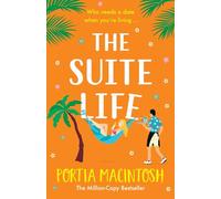 The Suite Life: A friends-to-lovers, close proximity romantic comedy from MULTI-MILLION-COPY BESTSELLER Portia MacIntosh (The Maui Collection)