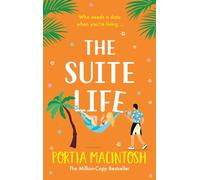 The Suite Life: A friends-to-lovers, close proximity romantic comedy from MILLION-COPY BESTSELLER Portia MacIntosh