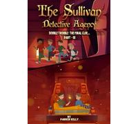 THE SULLIVAN DETECTIVE AGENCY: DOUBLE TROUBLE THE FINAL CLUE (PART-III)