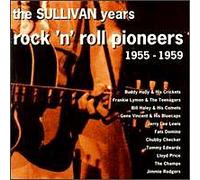 The Sullivan Years - Rock 'N' Roll Pioneers 1955-1959
