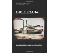 The Sultana: Chronicle of a Civil War Disaster