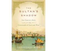 The Sultan's Shadow: One Family's Rule at the Crossroads of East and West