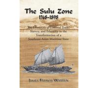 The Sulu Zone, 1768-1898: The Dynamics of External Trade, Slavery, and Ethnicity in the Transformation of a Southeast Asian Maritime State