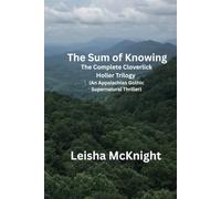 The Sum of Knowing: The Complete Cloverlick Holler Trilogy (An Appalachian Gothic Supernatural Thriller)