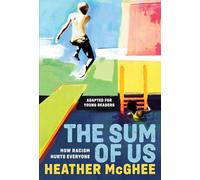 The Sum of Us (Adapted for Young Readers): How Racism Hurts Everyone
