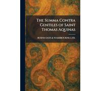 The Summa Contra Gentiles of Saint Thomas Aquinas