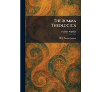 The Summa Theologica: Of St. Thomas Aquinas