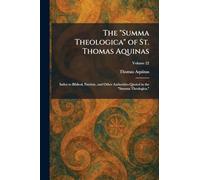 The "Summa Theologica" of St. Thomas Aquinas: Index to Biblical, Patristic, and Other Authorities Quoted in the "Summa Theologica."