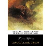 The "Summa theologica" of St. Thomas Aquinas, part I