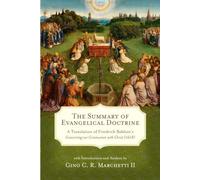 The Summary of Evangelical Doctrine: A Translation of Friedrich Balduin's Concerning our Communion with Christ (1618)