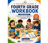 The Summer Before Fourth Grade Workbook: Fun Daily Practice in Reading, Math, Writing, Language Arts, Science, and Critical Thinking with Answer Key ... (Ages 9-10) (Brightcrest Learning Series)