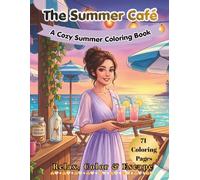 The Summer Café: A Cozy Summer Coloring Book: 71 Relaxing Beachside Illustrations for All Ages