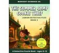 The Summer Camp Cookie Thief: A Detective Puzzle Book for Kids Ages 8-12 - Read the Files, Crack the Clues, Catch the Cookie Thief (Junior Detective Files)