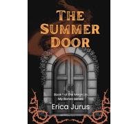The Summer Door: Book 1 of the Magic in My Bones Series