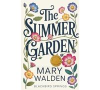 The Summer Garden: A Second Chance Cottagecore Vibes Sweet Romance (Blackbird Springs)