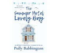 The Summer Hotel Lovely Bay: Small-town contemporary romance.