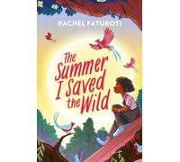 The Summer I Saved the Wild: An uplifting and empowering read about making a difference!
