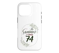 The Summer I Turned 74. Floral 74th Birthday Women's Present Case for iPhone 16 Pro