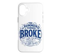 The Summer I Turned Broke Funny Humorous Empty Wallet Case for iPhone 16 Plus