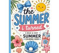 The Summer I turned..: Cute Summer Coloring Book with Bows, Beach Vibes & Positive Quotes | Bold & Easy Designs for Relaxation