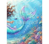 The summer I turned into a mermaid!