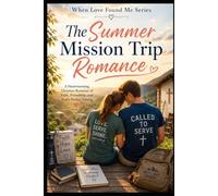 The Summer Mission Trip Romance: 7 (When Love Found Me)