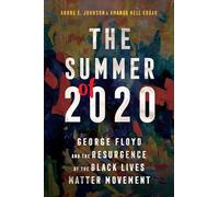 The Summer of 2020: George Floyd and the Resurgence of the Black Lives Matter Movement: George Floyd and the Resurgence of the Black Lives Matter Movement (Race, Rhetoric, and Media Series)