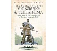 The Summer of ’63: Vicksburg and Tullahoma: Favorite Stories and Fresh Perspectives from the Historians at Emerging Civil War (Emerging Civil War Anniversary)