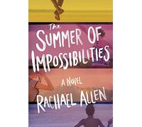 The Summer of Impossibilities