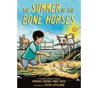 The Summer of the Bone Horses : A Chapter Book