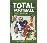 The Summer of Total Football : The 1974 World Cup